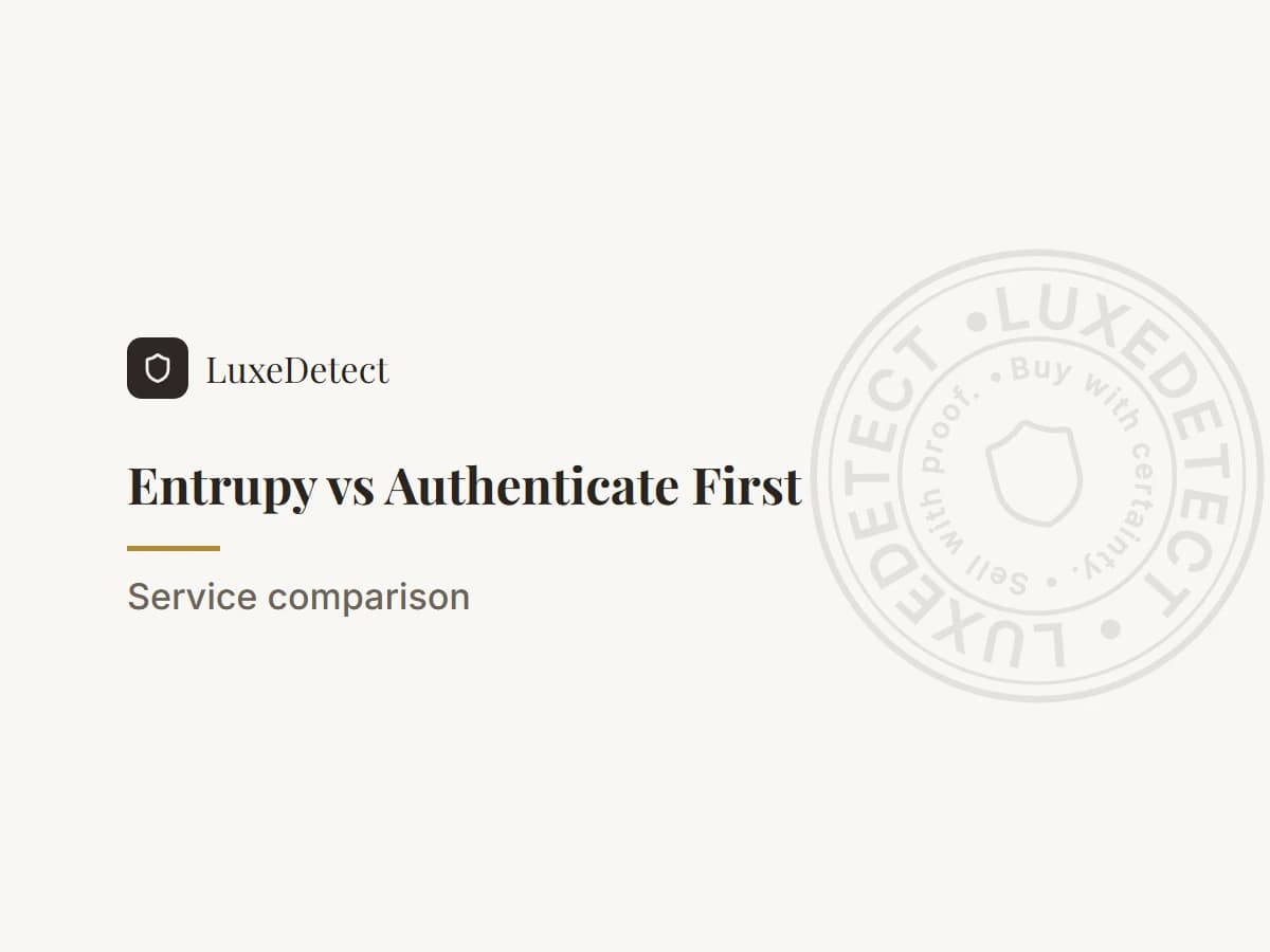 Entrupy vs Authenticate First: Choosing Your Authentication Platform